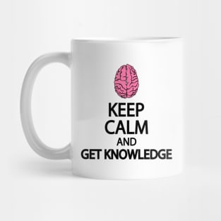 Keep calm and get knowledge Mug